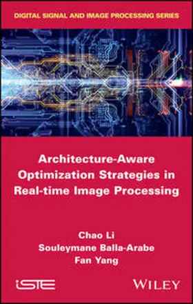 Li / Balla-Arabe / Yang |  Architecture-Aware Optimization Strategies in Real-time Image Processing | eBook | Sack Fachmedien