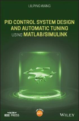 Wang |  PID Control System Design and Automatic Tuning using MATLAB/Simulink | eBook | Sack Fachmedien
