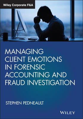 Pedneault | Managing Client Emotions in Forensic Accounting and Fraud Investigation | Buch | 978-1-119-47149-3 | sack.de
