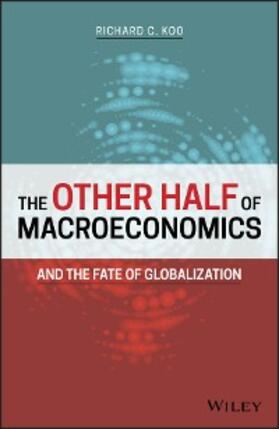 Koo |  The Other Half of Macroeconomics and the Fate of Globalization | eBook | Sack Fachmedien