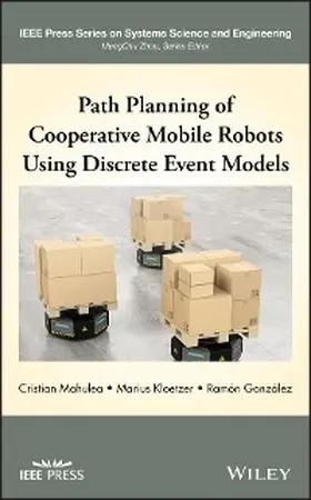 Mahulea / Kloetzer / Gonzalez |  Path Planning of Cooperative Mobile Robots Using Discrete Event Models | eBook | Sack Fachmedien