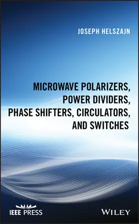 Helszajn |  Microwave Polarizers, Power Dividers, Phase Shifters, Circulators, and Switches | Buch |  Sack Fachmedien