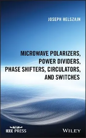 Helszajn | Microwave Polarizers, Power Dividers, Phase Shifters, Circulators, and  Switches | E-Book | sack.de