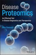 Dwevedi |  Disease Proteomics: An Effectual Tool in Disease Diagnostics and Therapeutics | Buch |  Sack Fachmedien