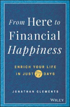 Clements |  From Here to Financial Happiness | eBook | Sack Fachmedien