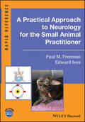Freeman / Ives |  A Practical Approach to Neurology for the Small Animal Practitioner | Buch |  Sack Fachmedien