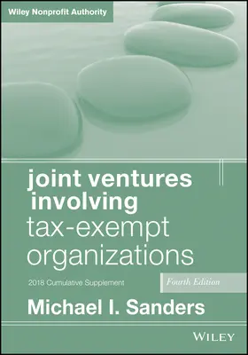 Sanders | Joint Ventures Involving Tax-Exempt Organizations, 2018 Cumulative Supplement | Buch | 978-1-119-51608-8 | sack.de