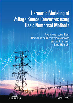 Lian / Subroto / Andrean | Harmonic Modeling of Voltage Source Converters Using Basic Numerical Methods | Buch | 978-1-119-52713-8 | sack.de