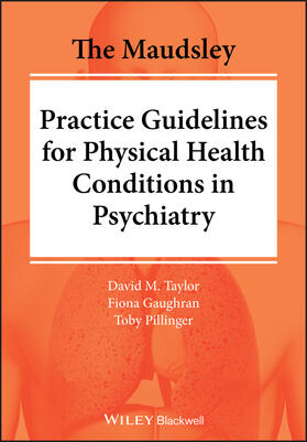 Taylor / Gaughran / Pillinger | The Maudsley Practice Guidelines for Physical Health Conditions in Psychiatry | Buch | 978-1-119-55420-2 | sack.de