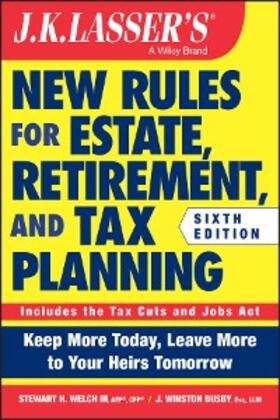 Welch / Busby |  J.K. Lasser's New Rules for Estate, Retirement, and Tax Planning | eBook | Sack Fachmedien
