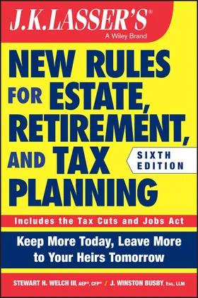 Welch / Busby |  J.K. Lasser's New Rules for Estate, Retirement, and Tax Planning | Buch |  Sack Fachmedien