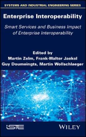 Zelm / Jaekel / Doumeingts |  Enterprise Interoperability: Smart Services and Business Impact of Enterprise Interoperability | eBook | Sack Fachmedien