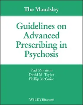 Morrison / Taylor / McGuire |  The Maudsley Guidelines on Advanced Prescribing in Psychosis | eBook | Sack Fachmedien