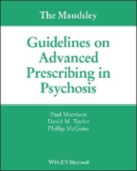 Morrison / Taylor / McGuire | The Maudsley Guidelines on Advanced Prescribing in Psychosis | E-Book | sack.de
