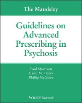 Morrison / Taylor / McGuire |  The Maudsley Guidelines on Advanced Prescribing in Psychosis | eBook | Sack Fachmedien