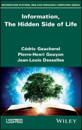 Gaucherel / Gouyon / Dessalles |  Information, The Hidden Side of Life | eBook | Sack Fachmedien
