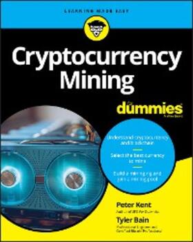 Kent / Bain |  Cryptocurrency Mining For Dummies | eBook | Sack Fachmedien