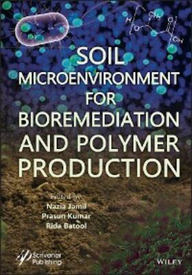 Jamil / Kumar / Batool | Soil Microenvironment for Bioremediation and Polymer Production | E-Book | sack.de