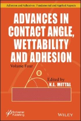Mittal | Advances in Contact Angle, Wettability and Adhesion, Volume 4 | E-Book | www.sack.de