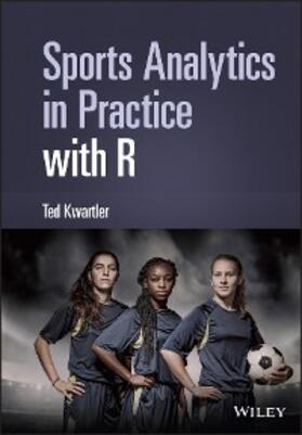 Kwartler | Sports Analytics in Practice with R | E-Book | www.sack.de