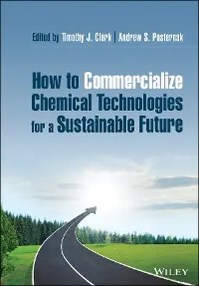 Clark / Pasternak | How to Commercialize Chemical Technologies for a Sustainable Future | E-Book | www.sack.de