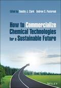 Clark / Pasternak |  How to Commercialize Chemical Technologies for a Sustainable Future | Buch |  Sack Fachmedien