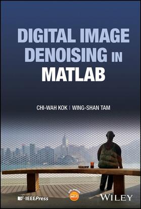 Kok / Tam |  Digital Image Denoising in MATLAB | Buch |  Sack Fachmedien