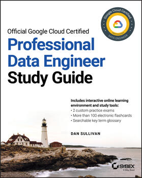 Sullivan | Official Google Cloud Certified Professional Data Engineer Study Guide | Buch | 978-1-119-61843-0 | sack.de