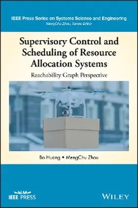 Huang / Zhou |  Supervisory Control and Scheduling of Resource Allocation Systems | eBook | Sack Fachmedien