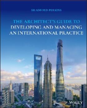 Perkins | The Architect's Guide to Developing and Managing an International Practice | E-Book | www.sack.de