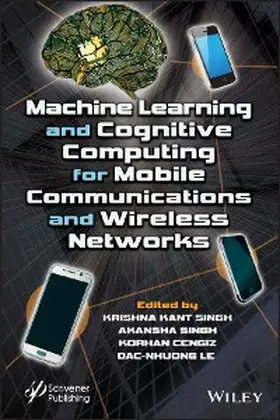 Singh / Cengiz / Le | Machine Learning and Cognitive Computing for Mobile Communications and Wireless Networks | E-Book | www.sack.de