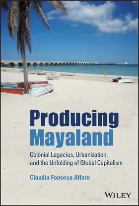 Fonseca Alfaro | Producing Mayaland | Buch | 978-1-119-64732-4 | sack.de