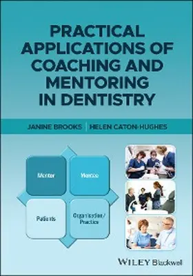 Brooks / Caton-Hughes |  Practical Applications of Coaching and Mentoring in Dentistry | eBook | Sack Fachmedien