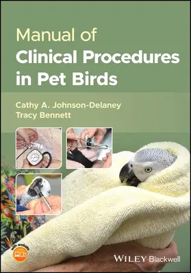 Johnson-Delaney / Bennett |  Manual of Clinical Procedures in Pet Birds | Buch |  Sack Fachmedien