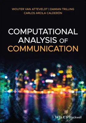 van Atteveldt / Trilling / Arcila Calderon |  Computational Analysis of Communication | Buch |  Sack Fachmedien