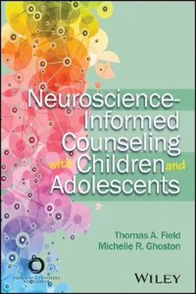 Field / Ghoston |  Neuroscience-Informed Counseling with Children and Adolescents | eBook | Sack Fachmedien