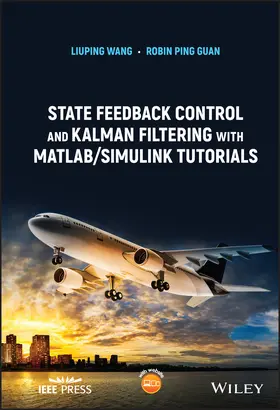 Wang / Guan |  State Feedback Control and Kalman Filtering with Matlab/Simulink Tutorials | Buch |  Sack Fachmedien