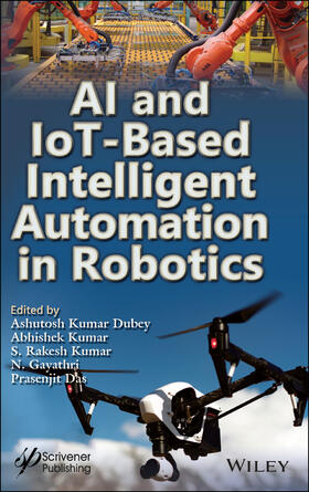Dubey / Kumar / Gayathri |  AI and Iot-Based Intelligent Automation in Robotics | Buch |  Sack Fachmedien