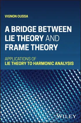 Oussa |  A Bridge Between Lie Theory and Frame Theory | Buch |  Sack Fachmedien