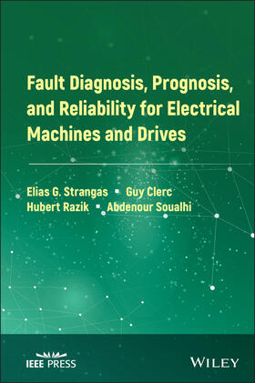 Strangas / Clerc / Razik | Fault Diagnosis, Prognosis, and Reliability for Electrical Machines and Drives | Buch | 978-1-119-72275-5 | sack.de