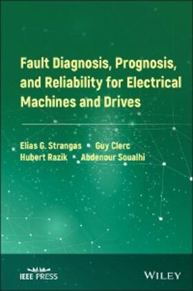 Strangas / Clerc / Razik |  Fault Diagnosis, Prognosis, and Reliability for Electrical Machines and Drives | eBook | Sack Fachmedien