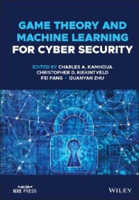 Kamhoua / Kiekintveld / Fang |  Game Theory and Machine Learning for Cyber Security | eBook | Sack Fachmedien