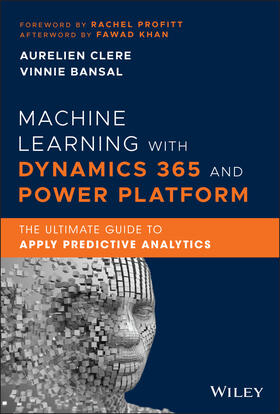 Clere / Bansal | Machine Learning with Dynamics 365 and Power Platform | Buch | 978-1-119-77129-6 | sack.de