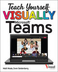 Wade / Seidenberg |  Teach Yourself Visually Microsoft Teams | Buch |  Sack Fachmedien