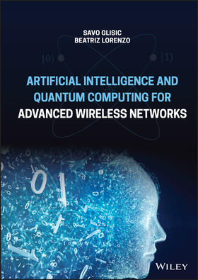 Glisic / Lorenzo | Artificial Intelligence and Quantum Computing for Advanced Wireless Networks | Buch | 978-1-119-79029-7 | sack.de