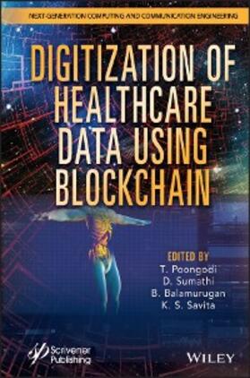 Poongodi / Sumathi / Balamurugan |  Digitization of Healthcare Data using Blockchain | eBook | Sack Fachmedien