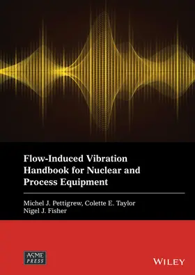 Pettigrew / Taylor / Fisher | Flow-Induced Vibration Handbook for Nuclear and Process Equipment | Buch | 978-1-119-81096-4 | sack.de
