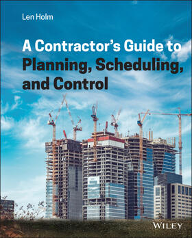Holm | A Contractor's Guide to Planning, Scheduling, and Control | Buch | 978-1-119-81352-1 | sack.de