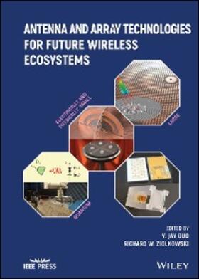 Guo / Ziolkowski |  Antenna and Array Technologies for Future Wireless Ecosystems | eBook | Sack Fachmedien