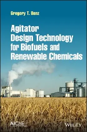 Benz | Agitator Design Technology for Biofuels and Renewable Chemicals | E-Book | www.sack.de